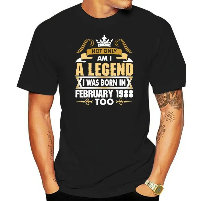 

Printing Fashion Not Only Am I A Legend I Was Born In February 1988 T Shirt For Men Cute Classic Comic T-Shirts