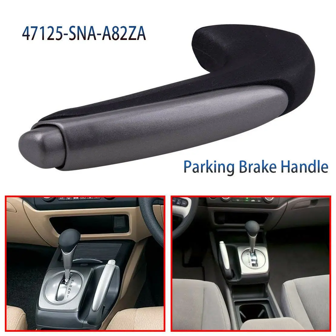 Emergency Parking Brake Handle for Honda Civic Coupe NGV Sedan 47115-SNA-A82ZA 2006 to 2011 Car Handbrakes Grip Replace
Emergency Parking Brake Handle for Honda Civic Coupe NGV Sedan 47115-SNA-A82ZA 2006 to 2011 Car Handbrakes Grip Replace