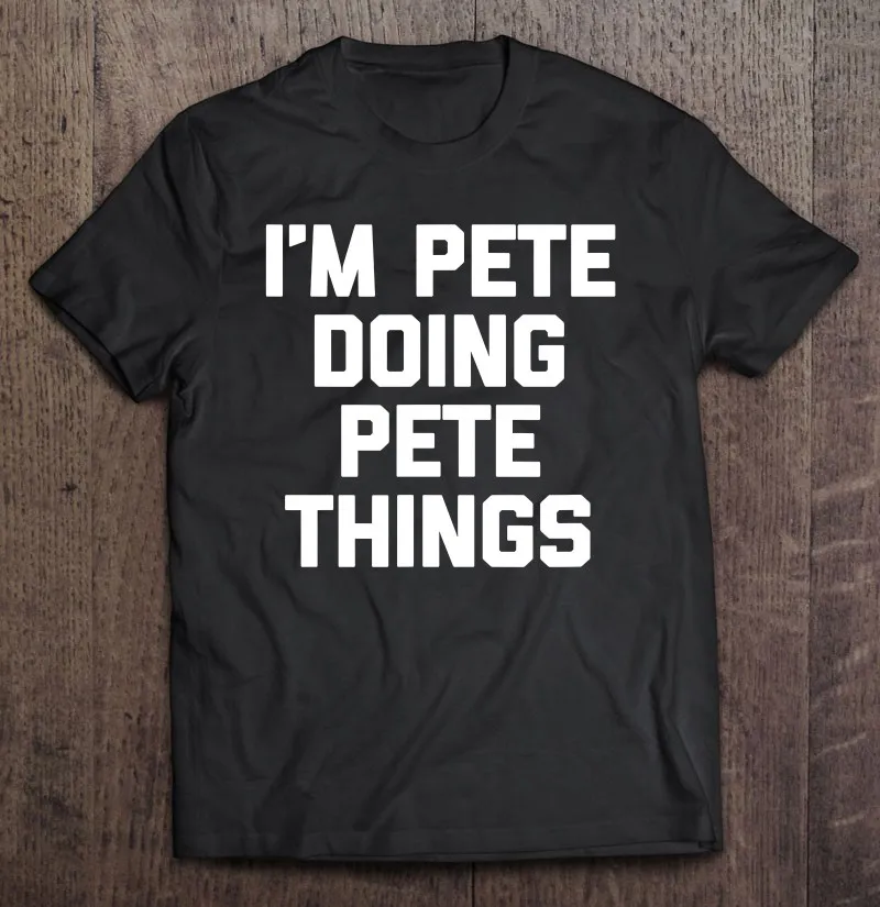 Забавные надписи «Im Pete Doing Pete», мужские футболки, рубашка, мужские футболки, мужская рубашка, мужские черные футболки
Забавные надписи «Im Pete Doing Pete», мужские футболки, рубашка, мужские футболки, мужская рубашка, мужские черные футболки