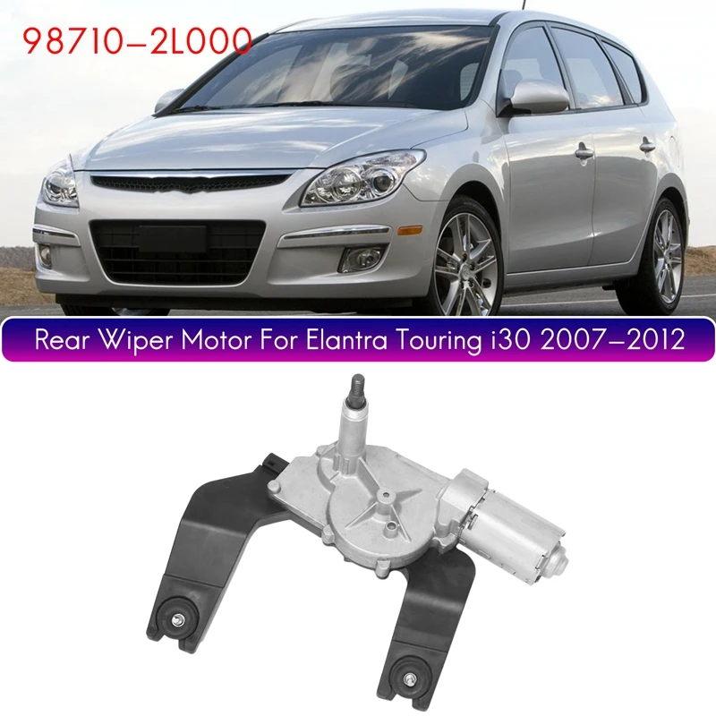 Brand New Rear Window Wiper Motor 98710-2L000 for Hyundai Elantra Touring I30 2007 2008 2009 2010 2011 2012
Brand New Rear Window Wiper Motor 98710-2L000 for Hyundai Elantra Touring I30 2007 2008 2009 2010 2011 2012