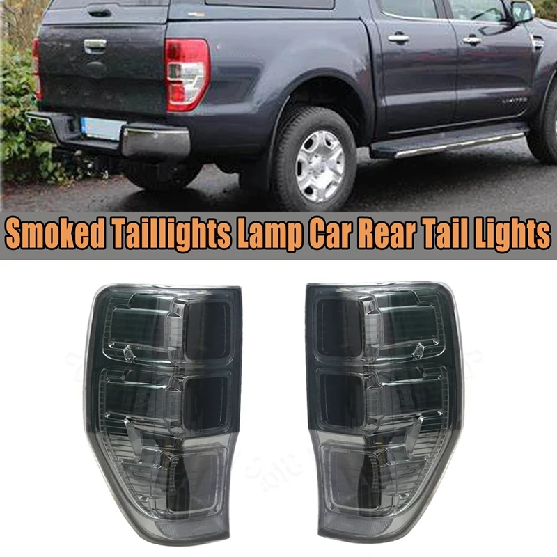 

Car Smoked Taillights Lamp Car Rear Tail Lights For Ford Ranger PX T6 MK1 MK2 Wildtrak XLT XL XLS