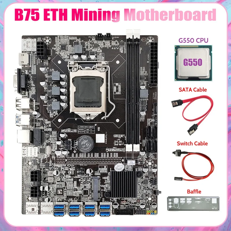 B75 8USB ETH Mining Motherboard 8XUSB+G550 CPU+SATA Cable+Switch Cable+Baffle LGA1155 B75 USB BTC Miner Motherboard
B75 8USB ETH Mining Motherboard 8XUSB+G550 CPU+SATA Cable+Switch Cable+Baffle LGA1155 B75 USB BTC Miner Motherboard