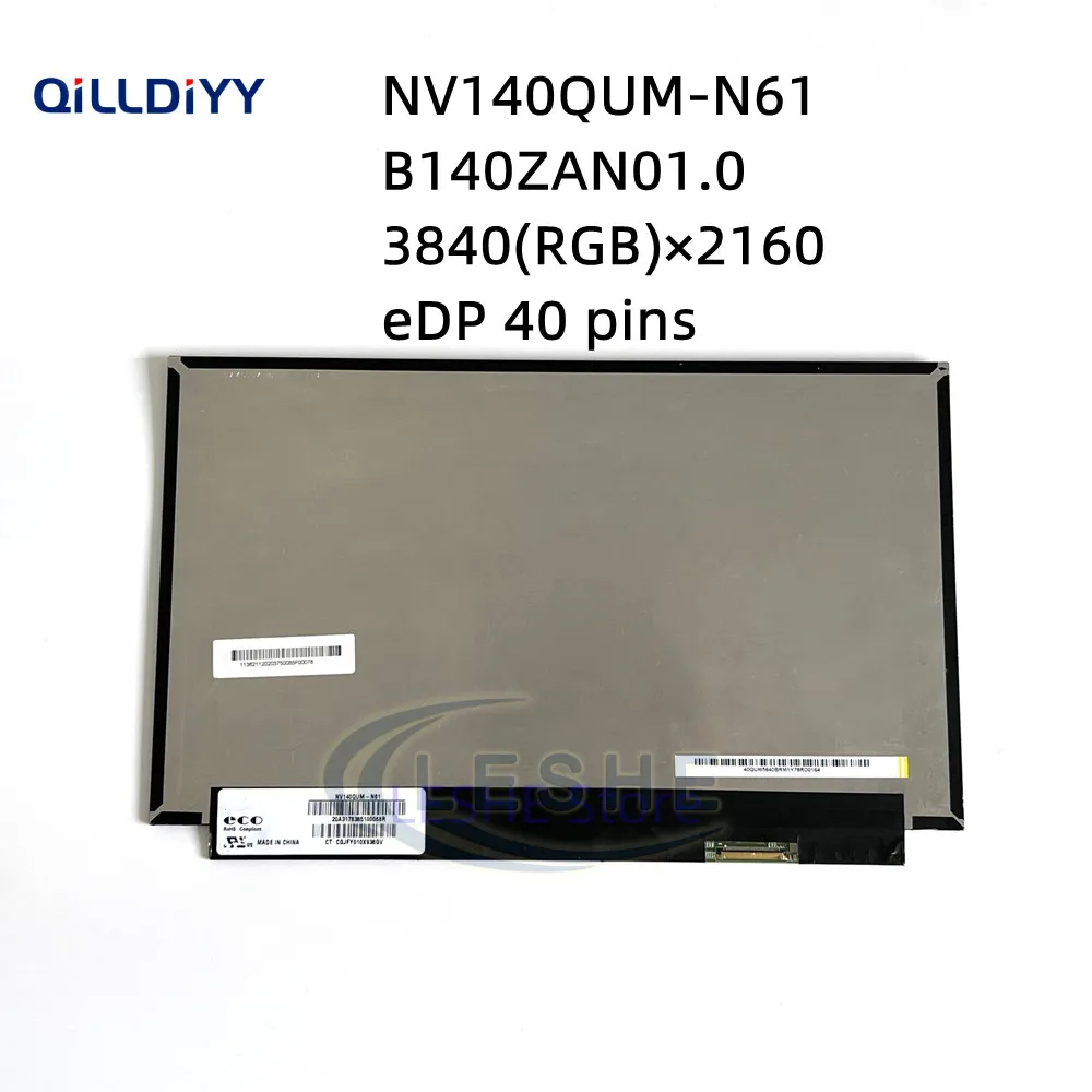 B140ZAN01.0 fit NV140QUM-N61 14"LED LCD Screen For 40 pins EDP UHD 3840x2160 Matte Display with No Screw Holes
B140ZAN01.0 fit NV140QUM-N61 14"LED LCD Screen For 40 pins EDP UHD 3840x2160 Matte Display with No Screw Holes
