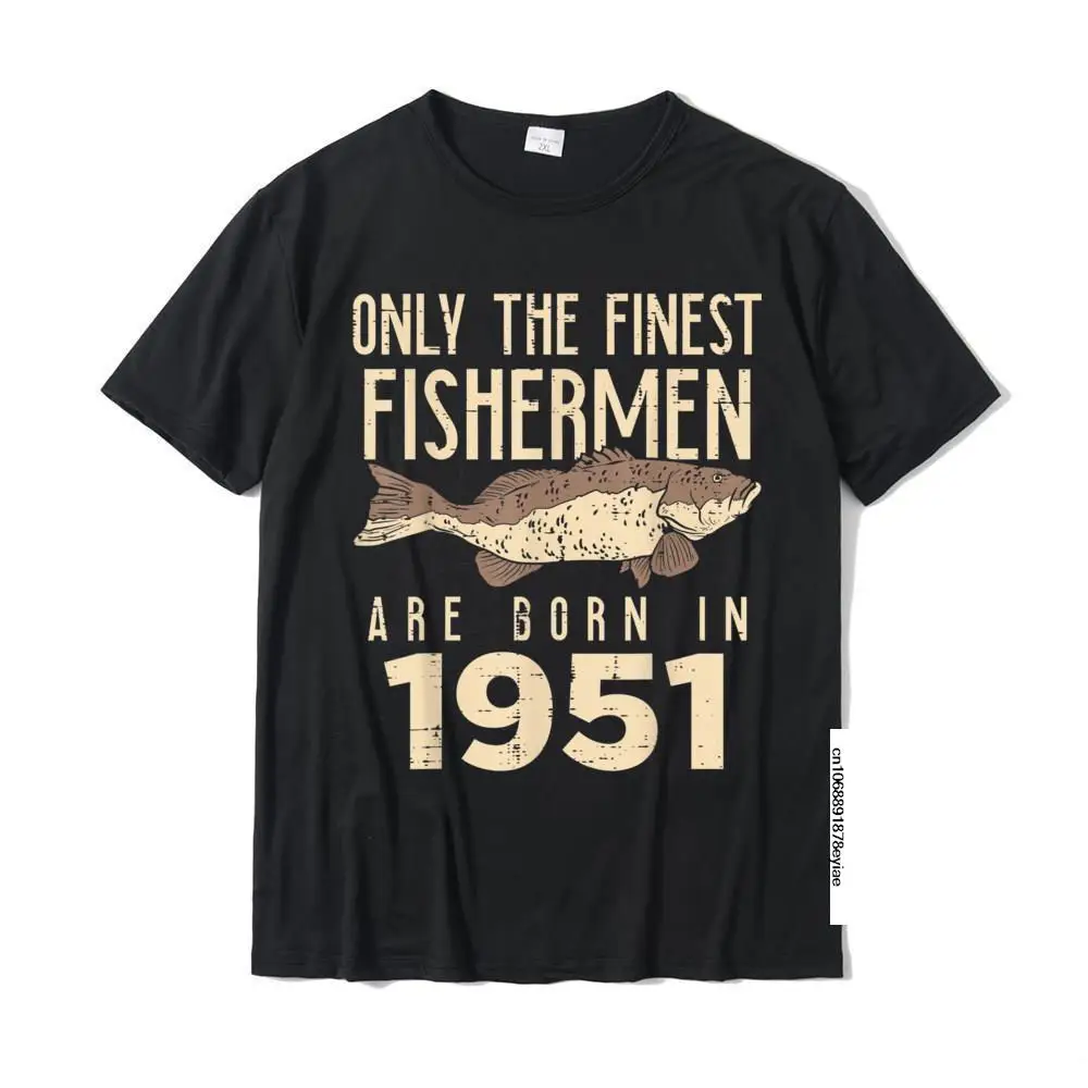 Mens Finest Fisherman Born 1951 70 Years Old 70th Birthday Gift T-Shirt Cotton Tops Tees For Men Top T-Shirts Street Faddish
Mens Finest Fisherman Born 1951 70 Years Old 70th Birthday Gift T-Shirt Cotton Tops Tees For Men Top T-Shirts Street Faddish