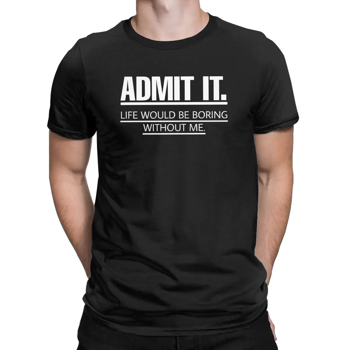 Admit It Life Would Be Boring Without Me Cotton Clothing Novelty Short Sleeve O Neck Tee Shirt Plus Size T-Shirts
Admit It Life Would Be Boring Without Me Cotton Clothing Novelty Short Sleeve O Neck Tee Shirt Plus Size T-Shirts