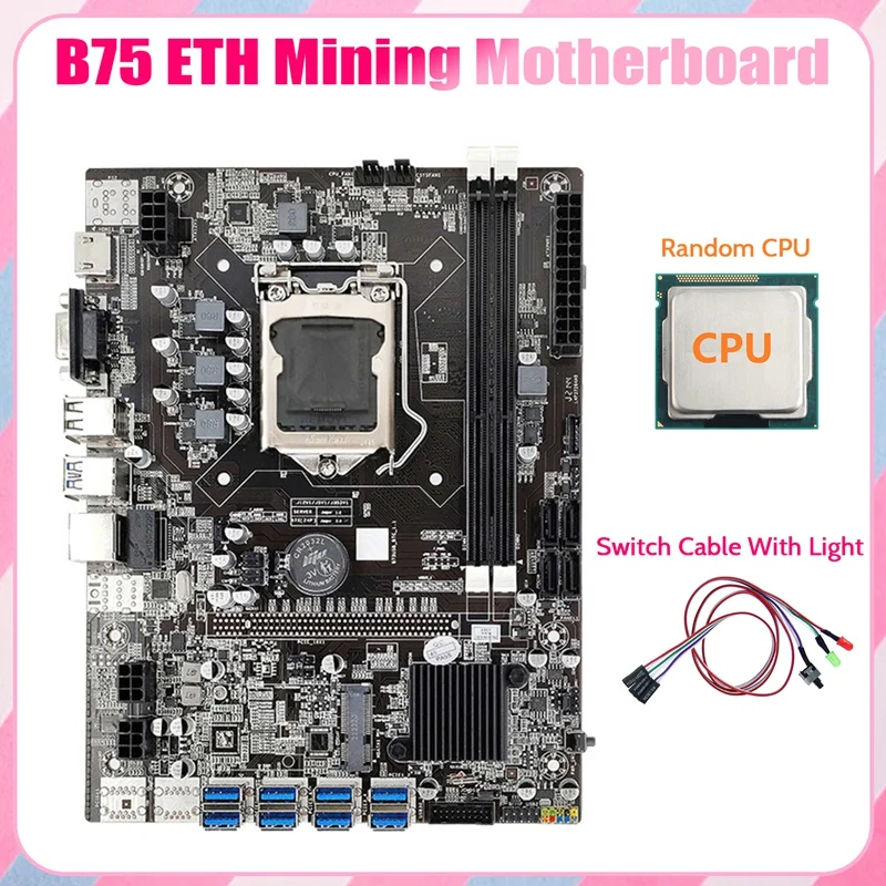 B75 ETH Mining Motherboard 8XPCIE USB Adapter+Random CPU+Switch Cable With Light LGA1155 DDR3 B75 USB Miner Motherboard
B75 ETH Mining Motherboard 8XPCIE USB Adapter+Random CPU+Switch Cable With Light LGA1155 DDR3 B75 USB Miner Motherboard