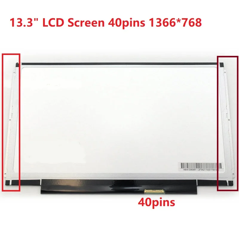 13.3" LCD Screen 40pins 1366*768 LTN133AT16 LP133WH2 TLF1 TLA2 B133XW03 V.4 B133XW01 V.0 V.1 N133BGE-L31 CLAA133WA01 LTN133AT20
13.3" LCD Screen 40pins 1366*768 LTN133AT16 LP133WH2 TLF1 TLA2 B133XW03 V.4 B133XW01 V.0 V.1 N133BGE-L31 CLAA133WA01 LTN133AT20