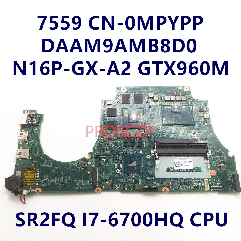 

CN-0MPYPP 0MPYPP MPYPP DAAM9AMB8D0 Mainboard For Dell Inspiron 15 7559 With I7-6700HQ N16P-GX-A2 4G Laptop Motherboard 100% Test