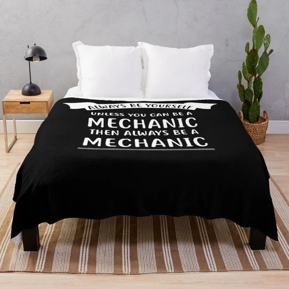 Always Be Yourself Unless You Can Be A MECHANIC T-Shirt Throw Blanket Luxury St Blanket Flannel Fabric
Always Be Yourself Unless You Can Be A MECHANIC T-Shirt Throw Blanket Luxury St Blanket Flannel Fabric