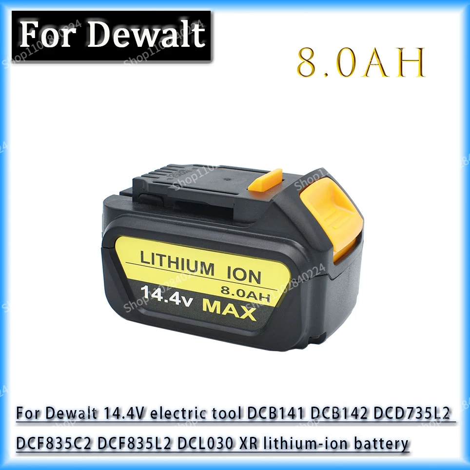 Dewalt 14.4V 8.0AH for Dewalt battery power tools DCB140 DCB141 DCB142 DCD735L2 DCF835C2 DCF835L2 DCL030 lithium-ion battery
Dewalt 14.4V 8.0AH for Dewalt battery power tools DCB140 DCB141 DCB142 DCD735L2 DCF835C2 DCF835L2 DCL030 lithium-ion battery