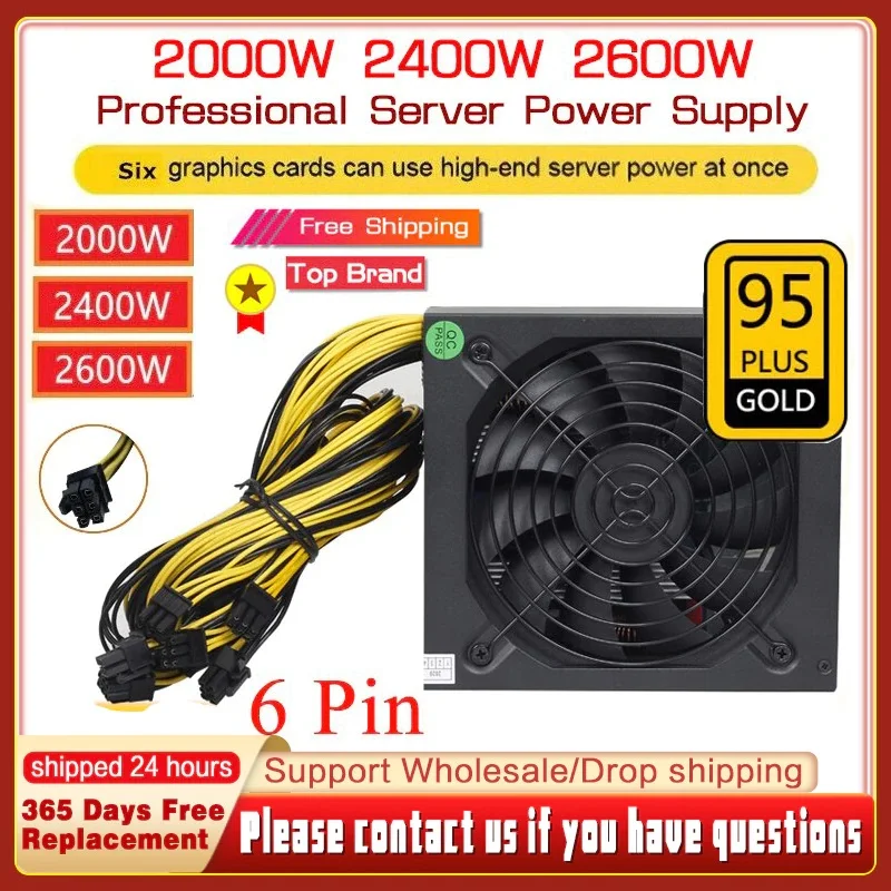 160V-240V Mining Power Supply 2000W 2400W 2600W Power Supply For Mining Support 6 Graphics Cards For Bitcoin Power 6Pin ports
160V-240V Mining Power Supply 2000W 2400W 2600W Power Supply For Mining Support 6 Graphics Cards For Bitcoin Power 6Pin ports