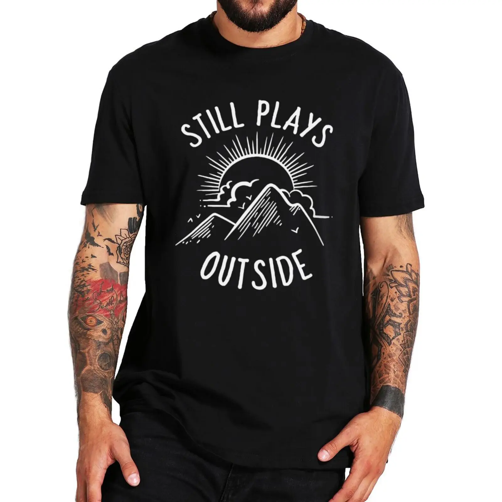 

Still Plays Outside T Shirt Funny Quote Camping Hiking Gift Short Sleeve EU Size Summer 100% Cotton Casual Men T-shirt