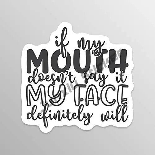 If My Mouth Doesn't Say It My Face Definitely Will Vinyl Car Stickers Funny for Truck Van SUV Window Wall Cup Laptop Decal
If My Mouth Doesn't Say It My Face Definitely Will Vinyl Car Stickers Funny for Truck Van SUV Window Wall Cup Laptop Decal