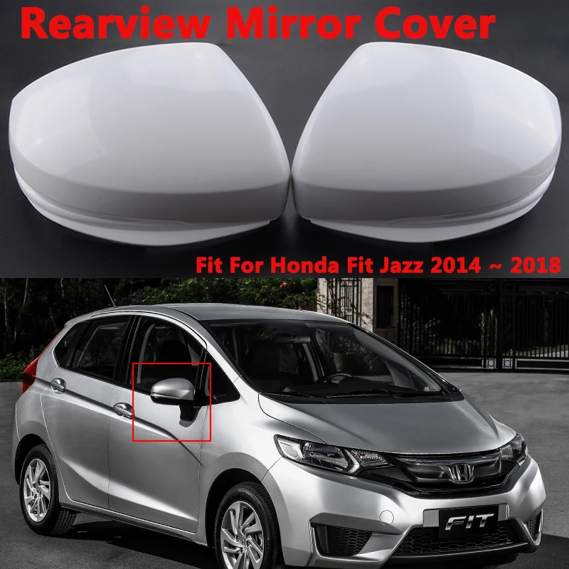 Rearview Mirror Housing Side Mirror Cover Without Signal Lamp Hole Fit For Honda Fit Jazz GK5 2014 - 2018 Car Accessories
Rearview Mirror Housing Side Mirror Cover Without Signal Lamp Hole Fit For Honda Fit Jazz GK5 2014 - 2018 Car Accessories