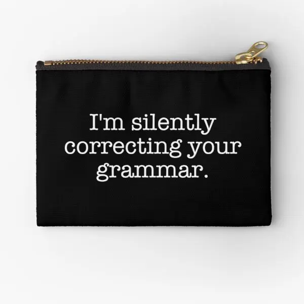 I 39 M Silently Correcting Your Grammar Zipper Pouches Underwear Panties Women Cosmetic Men Wallet Storage Bag Socks Pure Money
I 39 M Silently Correcting Your Grammar Zipper Pouches Underwear Panties Women Cosmetic Men Wallet Storage Bag Socks Pure Money