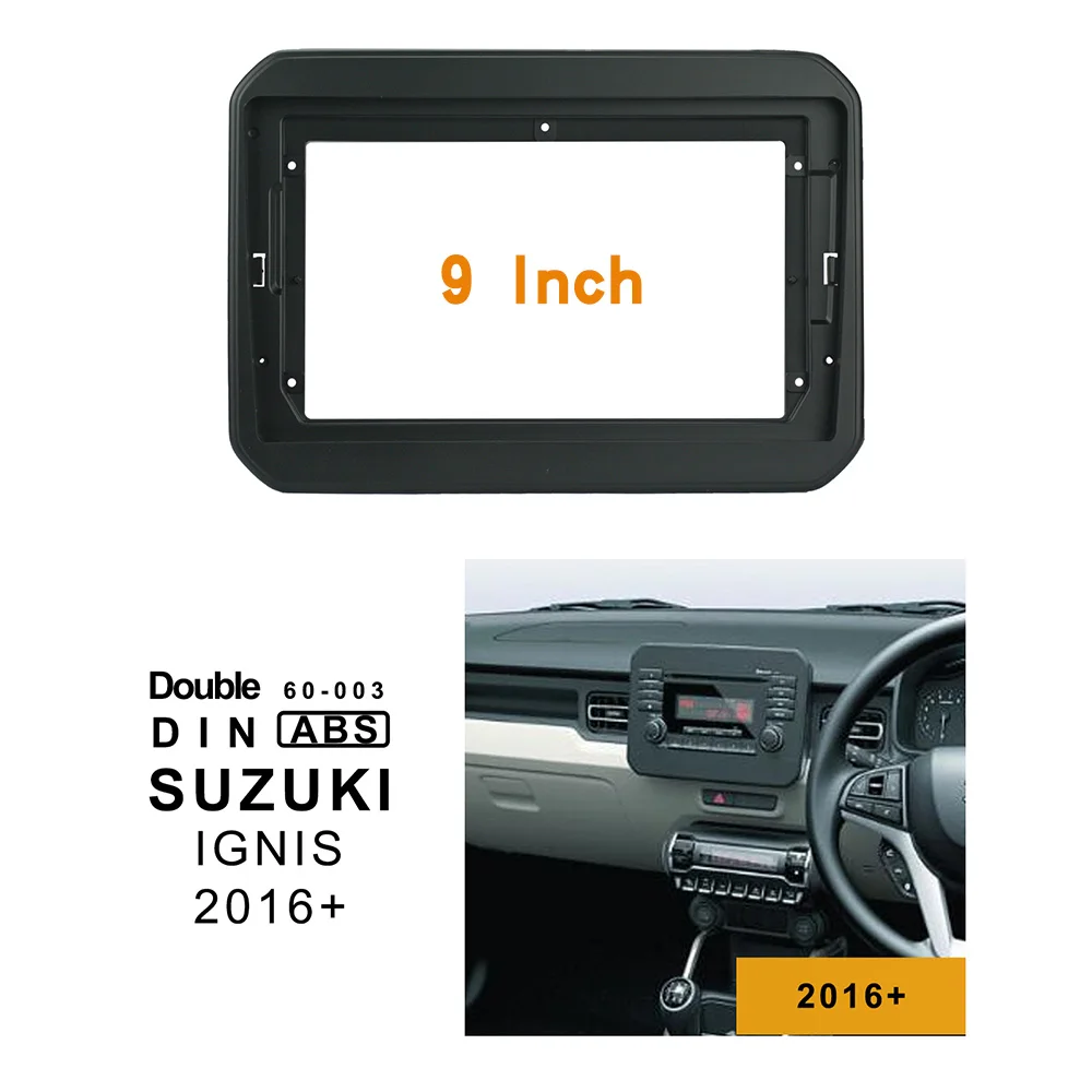 9 Inch Car Fascia For SUZUKI IGNIS 2016+ Stereo 1din / 2din Fascias Panel Dash Mount Installation Double Din DVD Frame In-dash
9 Inch Car Fascia For SUZUKI IGNIS 2016+ Stereo 1din / 2din Fascias Panel Dash Mount Installation Double Din DVD Frame In-dash