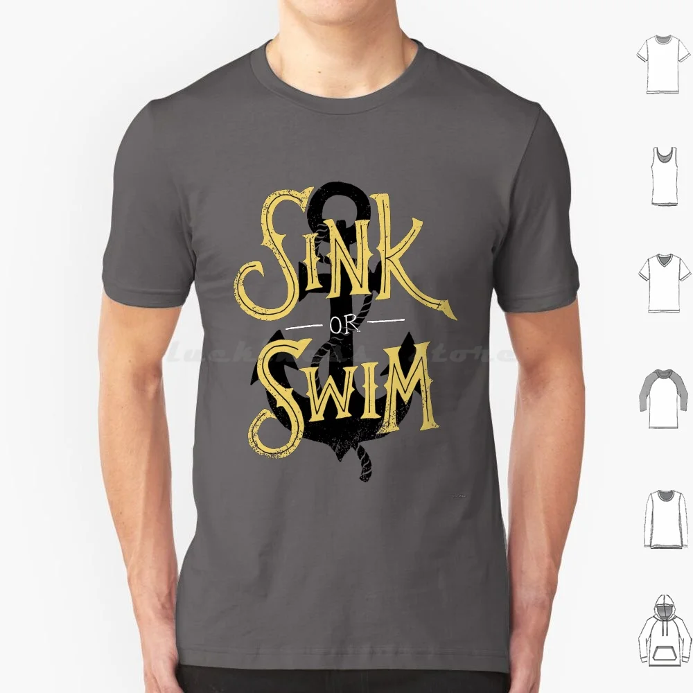 

Sink Or Swim T Shirt 6Xl Cotton Cool Tee Type Typography Anchor Sea Ocean Saying Dinomike