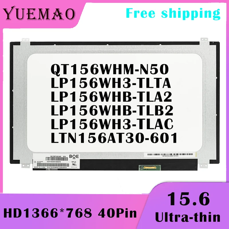 15.6 slim HD Laptop LCD Screen LTN156AT30-601 LP156WH3-TLTA LP156WH3-TLAC LP156WHB-TLA2 LP156WHB-TLB2 QT156WHM-N50 40pin Display
15.6 slim HD Laptop LCD Screen LTN156AT30-601 LP156WH3-TLTA LP156WH3-TLAC LP156WHB-TLA2 LP156WHB-TLB2 QT156WHM-N50 40pin Display
