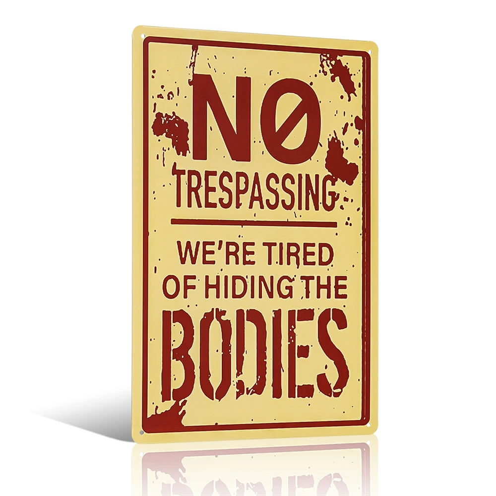Retro Fashion Chic Funny Metal Tin Sign No Trespassing We're Tired of Hiding The Bodies
Retro Fashion Chic Funny Metal Tin Sign No Trespassing We're Tired of Hiding The Bodies