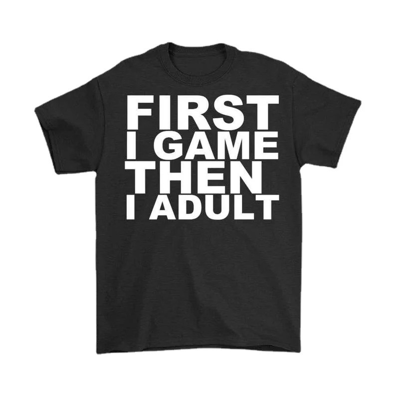 First I Game Then I Adult, Video Game Shirt, Gaming T-Shirt Summer Cotton O-Neck Short Sleeve Men's T Shirt New Size S-3XL
First I Game Then I Adult, Video Game Shirt, Gaming T-Shirt Summer Cotton O-Neck Short Sleeve Men's T Shirt New Size S-3XL