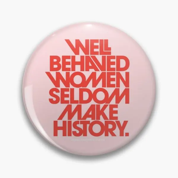 Well Behaved Women Seldom Make History Customizable Soft Button Pin Creative Fashion Women Lapel Pin Clothes Funny Lover
Well Behaved Women Seldom Make History Customizable Soft Button Pin Creative Fashion Women Lapel Pin Clothes Funny Lover