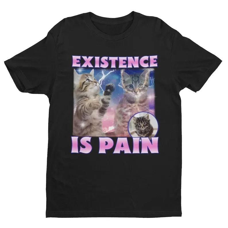 Existence Is Pain Забавная рубашка Саркастический мем Ironic Offensive Футболка Cate Cat
