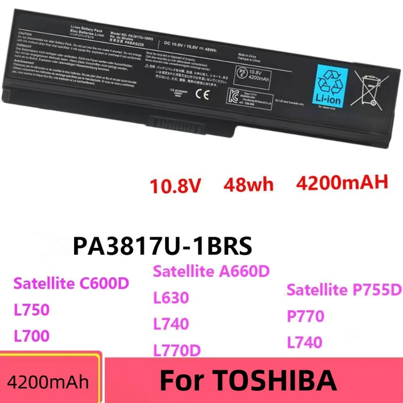 4200mAh For TOSHIBA PA3817U-1BRS C600D C640 C650 C660 C675 L630 L700 L740 L750 P770 laptop battery
4200mAh For TOSHIBA PA3817U-1BRS C600D C640 C650 C660 C675 L630 L700 L740 L750 P770 laptop battery