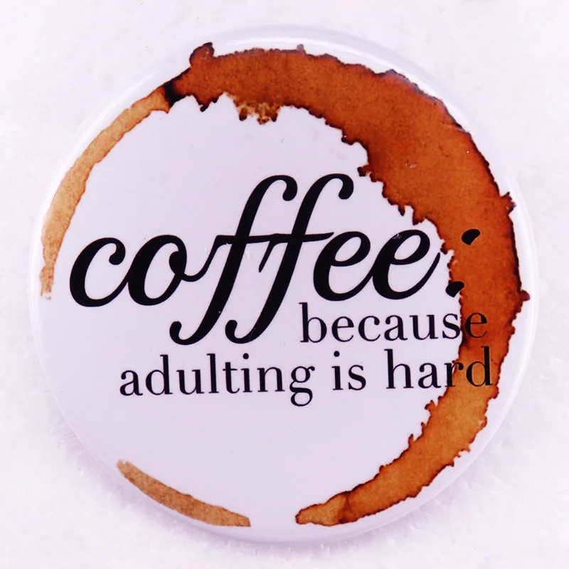 Coffee Beause Adulting Is Hard Pinback Button Pin Funny Tinplate Badge Gift for Caffeine Addicts
Coffee Beause Adulting Is Hard Pinback Button Pin Funny Tinplate Badge Gift for Caffeine Addicts