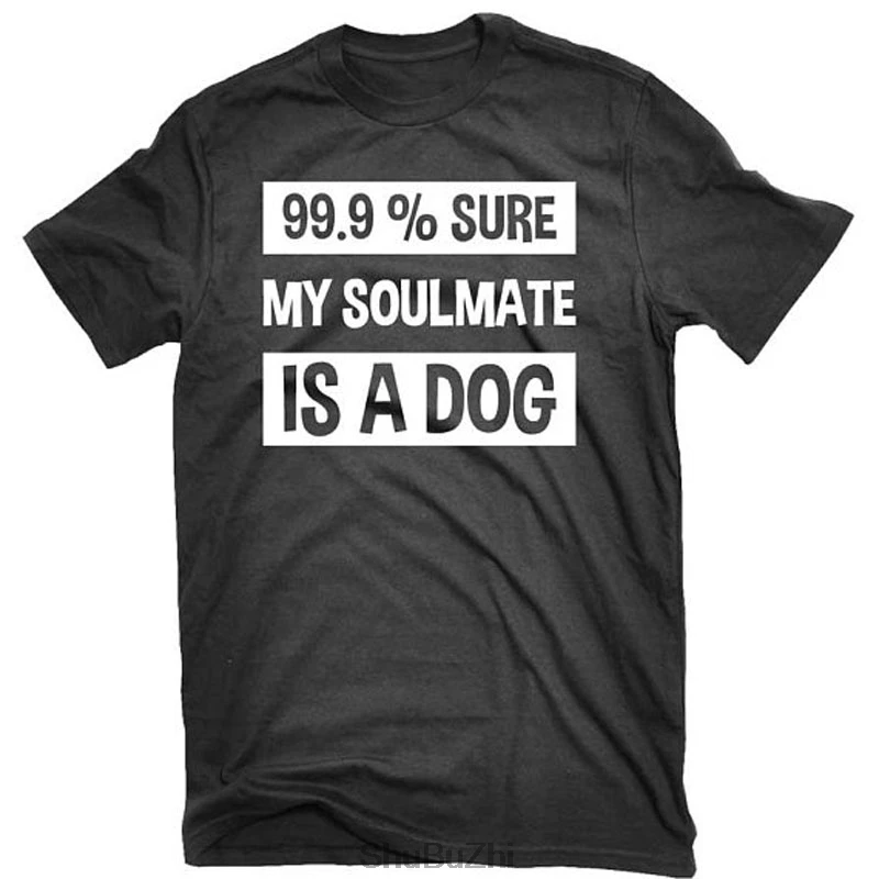 new arrived summer men t shirt 99.9 % Sure My Soulmate Is A Dog T-shirt | Funny Dog Shirt cotton casual tee shirt big size 3XL
new arrived summer men t shirt 99.9 % Sure My Soulmate Is A Dog T-shirt | Funny Dog Shirt cotton casual tee shirt big size 3XL