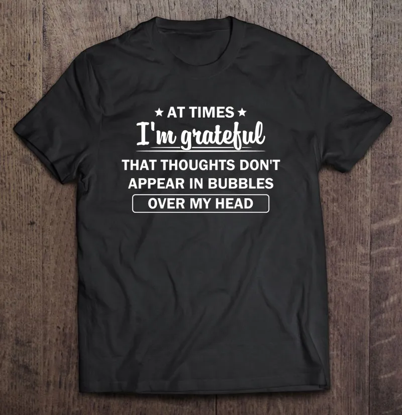 Иногда я благодарен за то, что мышления не появляются в пузырьках над моей головой, мотивирующая футболка предпринимателя, Мужская футболка... 
Иногда я благодарен за то, что мышления не появляются в пузырьках над моей головой, мотивирующая футболка предпринимателя, Мужская футболка...