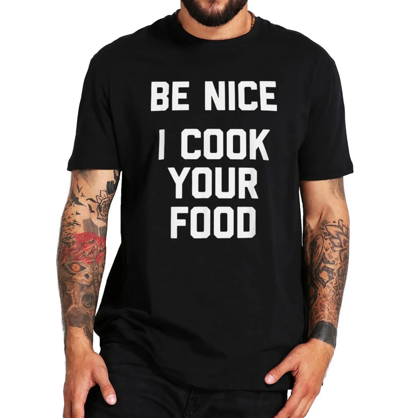 

Be Nice I Cook Your Food T Shirt Funny Cooking Sayings Chef Gift T-shirt 100% Cotton Premium Casual Summer Men Clothing EU Size