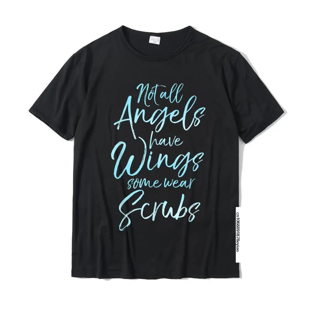 Not All Angels Have Wings Some Wear Scrubs Shirt Nurse Gift Summer Tops Tees For Boys Cotton T Shirt Comfortable On Sale
Not All Angels Have Wings Some Wear Scrubs Shirt Nurse Gift Summer Tops Tees For Boys Cotton T Shirt Comfortable On Sale