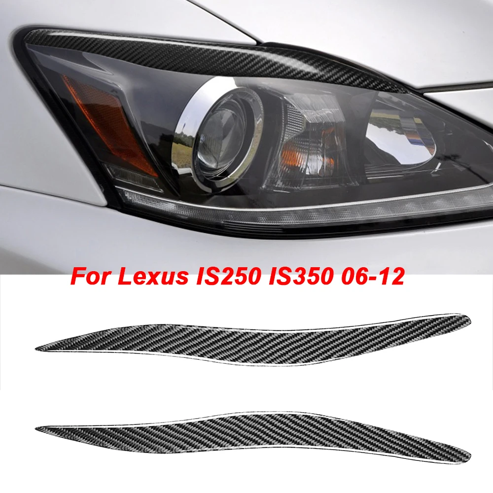 2Pcs Real Carbon Fiber Exterior Headlight Cover Eyelid Eyebrow Trim 2006-2012 2pcs Car AccessoriesFor Lexus IS250 IS350
2Pcs Real Carbon Fiber Exterior Headlight Cover Eyelid Eyebrow Trim 2006-2012 2pcs Car AccessoriesFor Lexus IS250 IS350