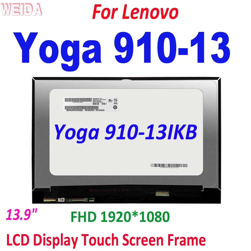 13.9" AAA+ For Lenovo Yoga 910-13IKB Yoga 910-13 Yoga 910 13IKB LED LCD Display Touch Screen Digitizer Assembly Frame 1920*1080
13.9" AAA+ For Lenovo Yoga 910-13IKB Yoga 910-13 Yoga 910 13IKB LED LCD Display Touch Screen Digitizer Assembly Frame 1920*1080