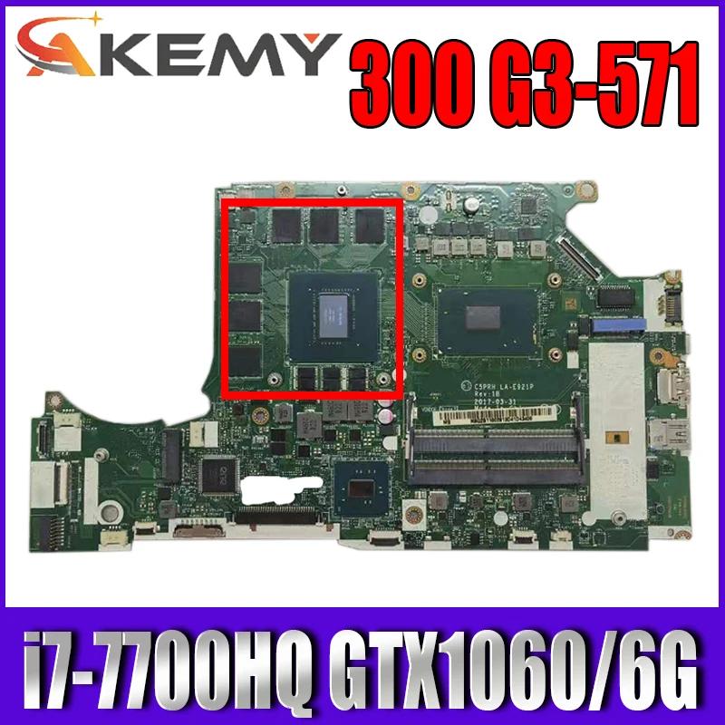 

For Acer Predator Helios 300 G3-571 Laptop motherboard NB.Q2B11.001 NBQ2B11001 i7-7700HQ GPU GTX1060 6G C5PRH LA-E921P Mainboard