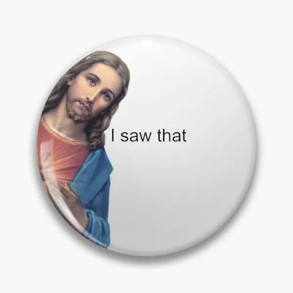 

Jesus I Saw That Customizable Soft Button Pin Collar Brooch Cute Jewelry Fashion Funny Metal Decor Women Clothes Lover