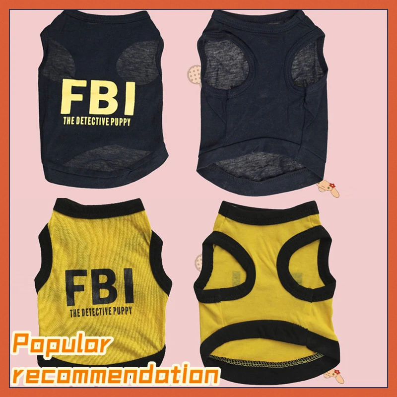 Cool FBI Pet Dog Clothes Pet Supplies Summer Dog Vest Teddy Clothes Letter Print T Shirt New Detective Clothes Pet For Small Dog
Cool FBI Pet Dog Clothes Pet Supplies Summer Dog Vest Teddy Clothes Letter Print T Shirt New Detective Clothes Pet For Small Dog