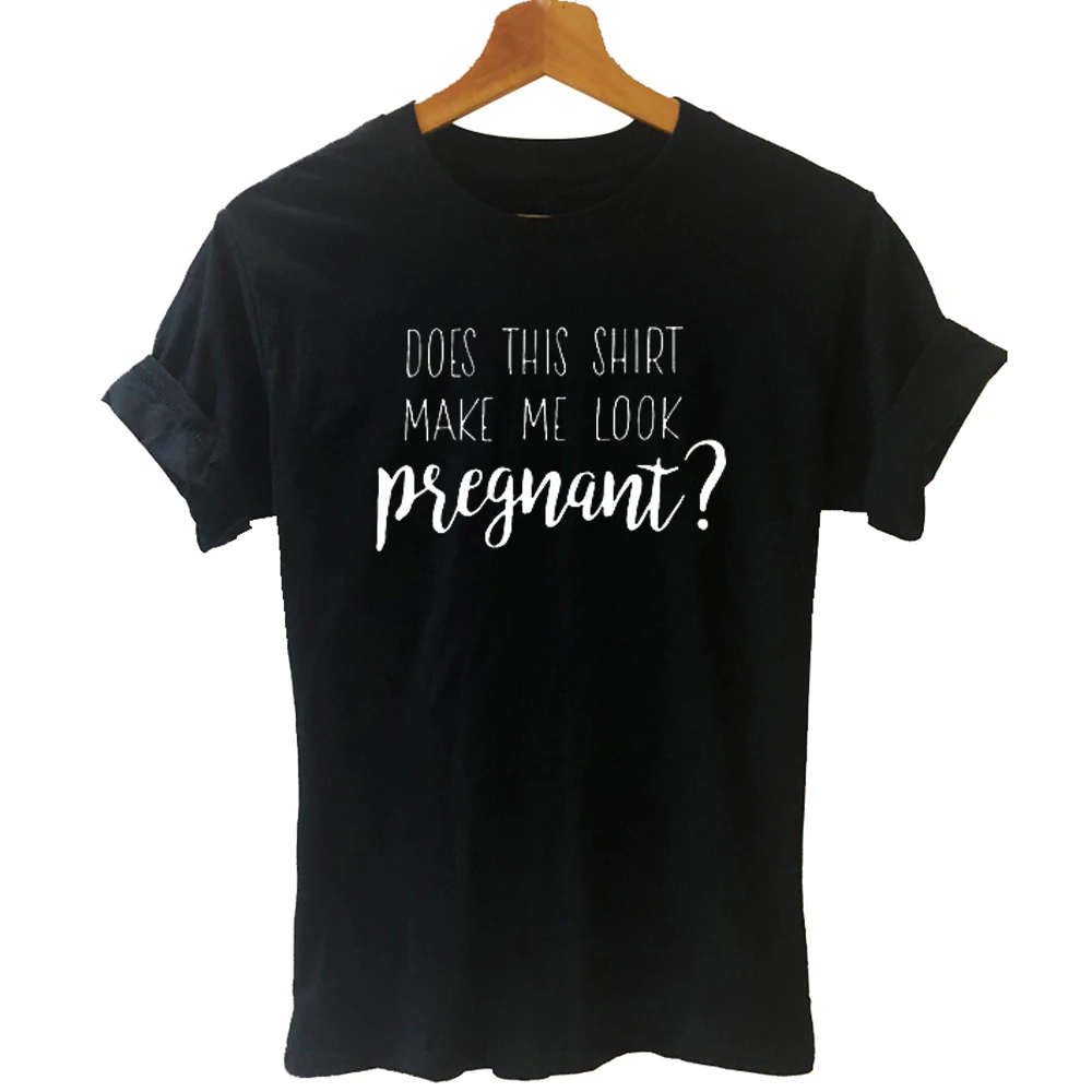 Funny Does This Shirt Make Me Look Pregnant T Shirts Girl Cotton O-Neck Short Sleeve Graphic T-shirt Streetwear Top Tees Women
Funny Does This Shirt Make Me Look Pregnant T Shirts Girl Cotton O-Neck Short Sleeve Graphic T-shirt Streetwear Top Tees Women
