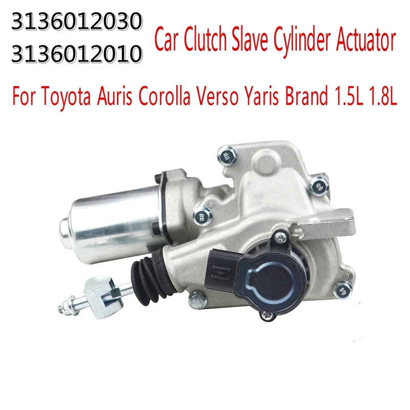 Car Clutch Slave Cylinder Actuator For Toyota Auris Corolla Verso Yaris Brand 3136012030 3136012010 1.5L 1.8L
Car Clutch Slave Cylinder Actuator For Toyota Auris Corolla Verso Yaris Brand 3136012030 3136012010 1.5L 1.8L