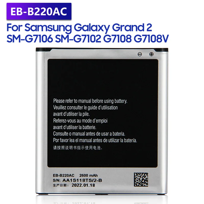 Replacement Battery EB-B220AC EB-B220AE For Samsung GALAXY Grand 2 G7108 G7108V SM-G7106 SM-G7102 Rechargeable Battery 2600mAh
Replacement Battery EB-B220AC EB-B220AE For Samsung GALAXY Grand 2 G7108 G7108V SM-G7106 SM-G7102 Rechargeable Battery 2600mAh