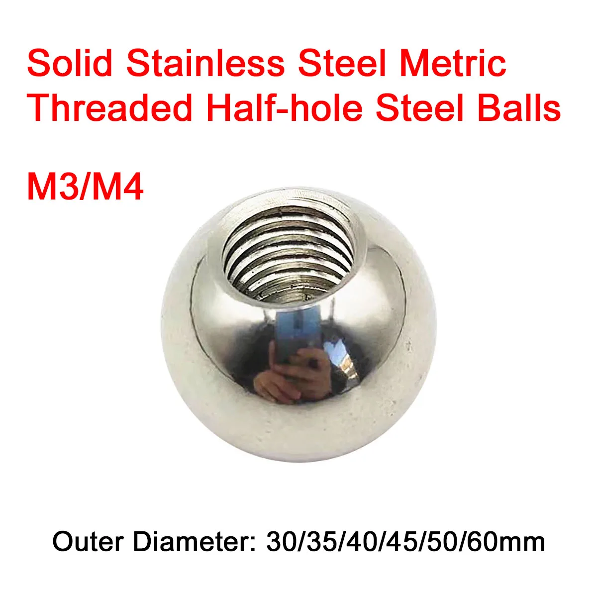 1Pcs Solid Stainless Steel M3/M4 Metric Threaded Half-hole Steel Balls OD 30/35/40/45/50/60mm Corrosion Resistance High Hardness
1Pcs Solid Stainless Steel M3/M4 Metric Threaded Half-hole Steel Balls OD 30/35/40/45/50/60mm Corrosion Resistance High Hardness