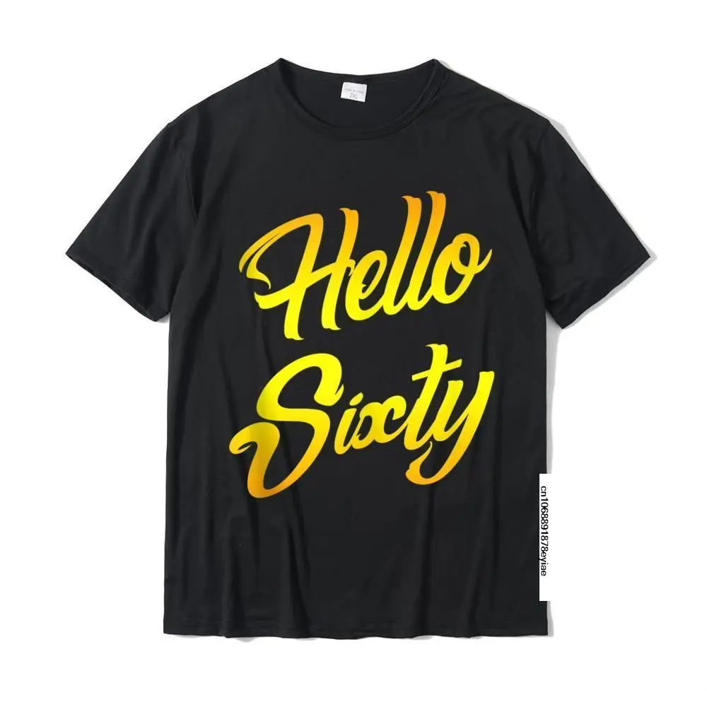 Hello Sixty 60 Years Old 60th Funny Birthday Party Quotes Prevalent Men Tshirts Cotton T Shirt Geek
Hello Sixty 60 Years Old 60th Funny Birthday Party Quotes Prevalent Men Tshirts Cotton T Shirt Geek