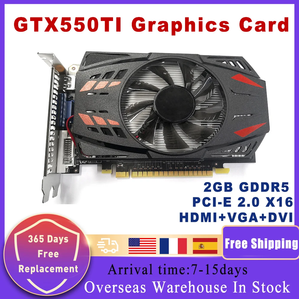 GTX550Ti 2GB 128Bit GDDR5 NVIDIA Graphics Card For Gaming PCI-Express 2.0 Desktop Computer Gaming Video Card with Cooling Fan
GTX550Ti 2GB 128Bit GDDR5 NVIDIA Graphics Card For Gaming PCI-Express 2.0 Desktop Computer Gaming Video Card with Cooling Fan