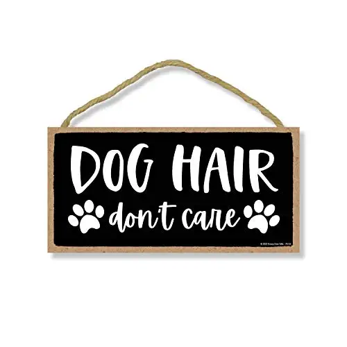 

Honey Dew Gifts, Dog Hair Don’t Care, Funny Wooden Home Decor for Dog Pet Lovers, Hanging Decorative Wall Sign,
