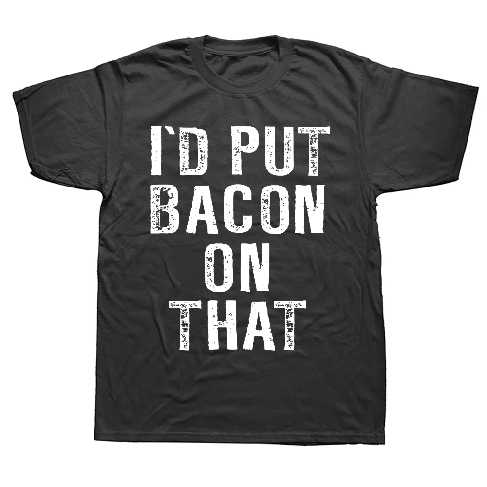 I'd Put Bacon On That Funny Bacon T Shirts Summer Graphic Cotton Streetwear Short Sleeve Birthday Gifts T-shirt Mens Clothing
I'd Put Bacon On That Funny Bacon T Shirts Summer Graphic Cotton Streetwear Short Sleeve Birthday Gifts T-shirt Mens Clothing