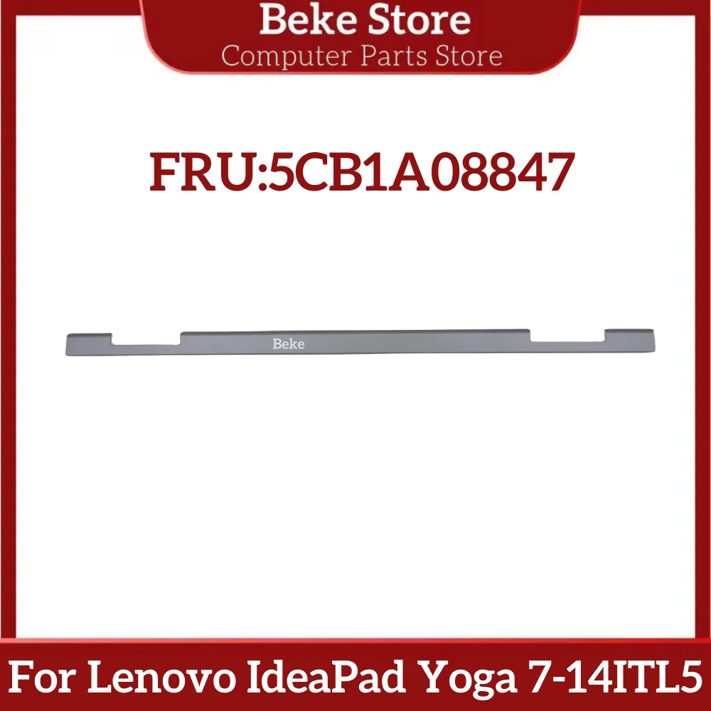 Beke 5CB1A08847 New Lcd Hinge Strip Cover SG For Lenovo IdeaPad Yoga 7-14ITL5 82BH Yoga 7-14ACN6 82N7 Fast Ship
Beke 5CB1A08847 New Lcd Hinge Strip Cover SG For Lenovo IdeaPad Yoga 7-14ITL5 82BH Yoga 7-14ACN6 82N7 Fast Ship