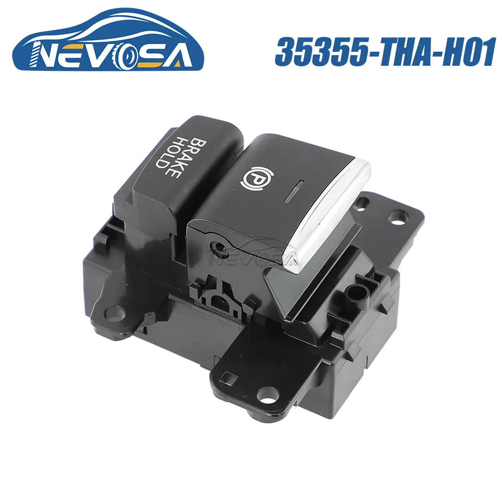 NEVOSA 35355-THA-H01 For Honda Avancier UR-V 2017-2021 Handbrake Parking Switch Brake Control Button 35355THAH01 Car Accessory
NEVOSA 35355-THA-H01 For Honda Avancier UR-V 2017-2021 Handbrake Parking Switch Brake Control Button 35355THAH01 Car Accessory