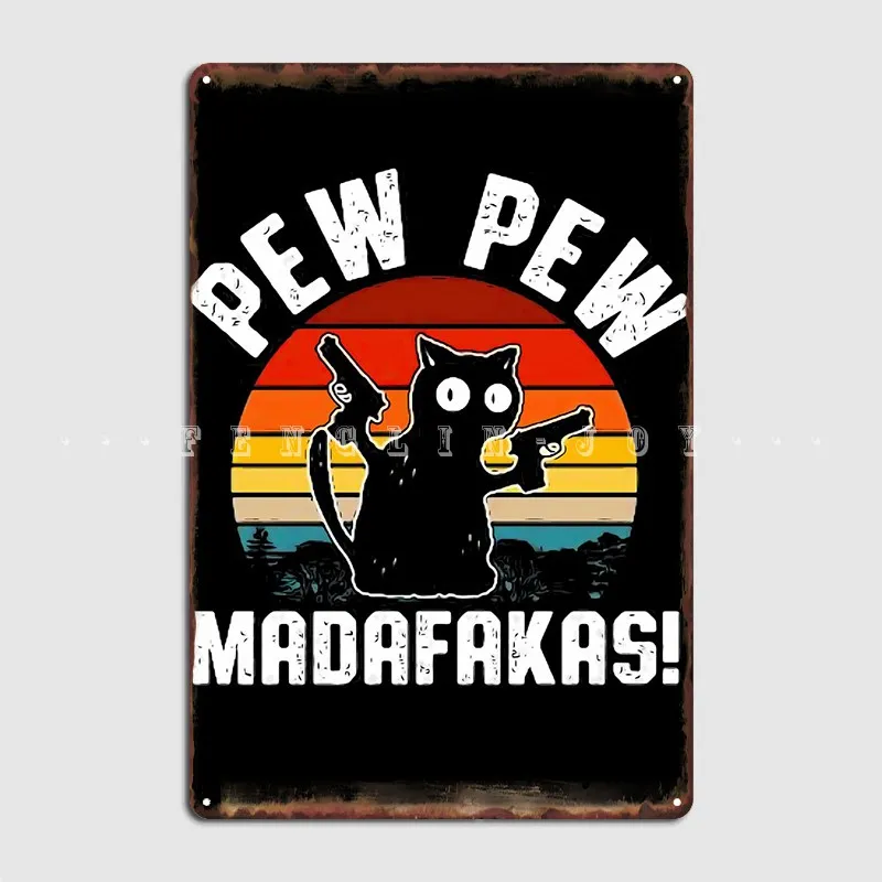

Pew Pew Funny Cat Metal Plaque Poster Wall Decor Printing Club Party Living Room Tin Sign Poster