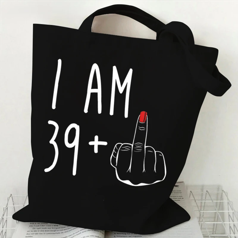 Women Shopping Bags I Am 39 Plus Middle Finger Graphic Shoulder Bag Fashion Funny Printing Handbag Eco Shopper Women Tote Bag
Women Shopping Bags I Am 39 Plus Middle Finger Graphic Shoulder Bag Fashion Funny Printing Handbag Eco Shopper Women Tote Bag