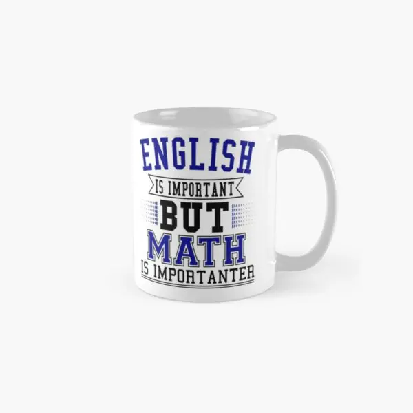 

English Is Important But Math Is Importa Mug Photo Handle Round Tea Design Gifts Picture Coffee Drinkware Simple Cup Printed